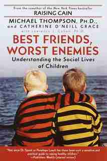 Best Friends, Worst EnEMIes: Understanding the Social Lives of Children by Michael Thompson