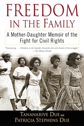 Freedom In The Family: A Mother-daughter Memoir Of The Fight For Civil Rights