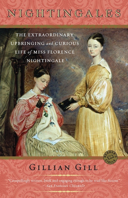Nightingales: The Extraordinary Upbringing And Curious Life Of Miss Florence Nightingale