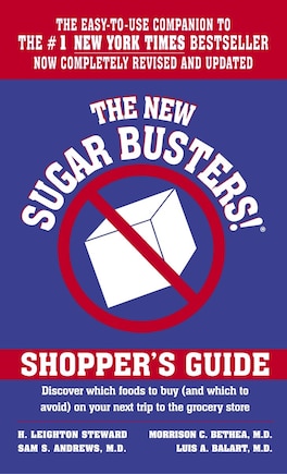 The New Sugar Busters! Shopper's Guide: Discover Which Foods To Buy (and Which To Avoid) On Your Next Trip To The Grocery Store