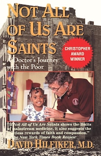 Not All Of Us Are Saints: A Doctor's Journey With The Poor