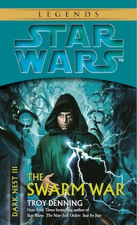 Front cover_The Swarm War: Star Wars Legends (dark Nest, Book Iii)