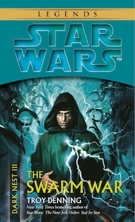 The Swarm War: Star Wars Legends (dark Nest, Book Iii)