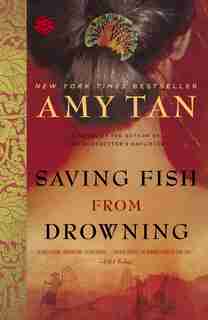 Saving Fish from Drowning: A Novel by Amy Tan