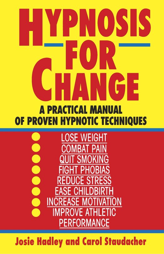 Hypnosis for Change: A Practical Manual Of Proven Hypnotic Techniques