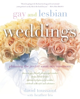 Gay And Lesbian Weddings: Planning The Perfect Same-sex Ceremony