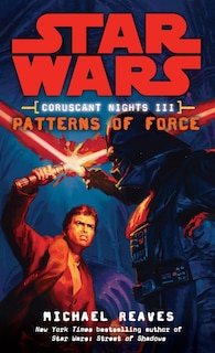 Couverture_Patterns Of Force: Star Wars Legends (coruscant Nights, Book Iii)