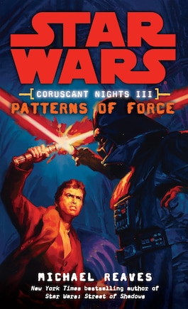 Patterns Of Force: Star Wars Legends (coruscant Nights, Book Iii)