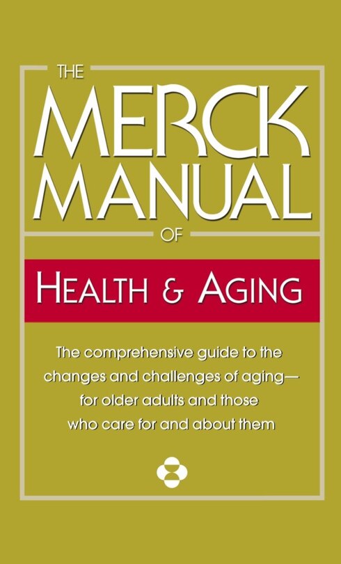 The Merck Manual of Health & Aging: The Comprehensive Guide to the Changes and Challenges of Aging-for Older Adults and Those Who Care For and About Them image number 0