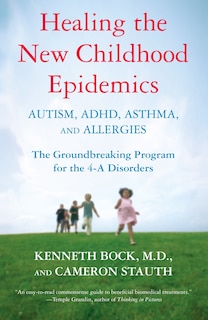 Front cover_Healing The New Childhood Epidemics: Autism, Adhd, Asthma, And Allergies