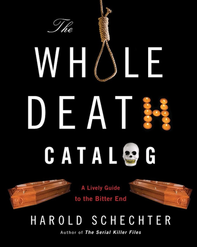 The Whole Death Catalog: A Lively Guide To The Bitter End