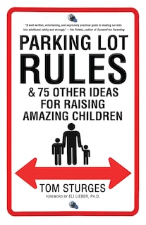 Front cover_Parking Lot Rules & 75 Other Ideas for Raising Amazing Children