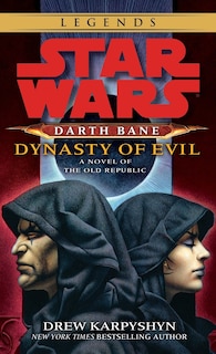 Front cover_Dynasty Of Evil: Star Wars Legends (darth Bane)