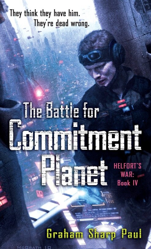 Front cover_Helfort's War Book 4: The Battle For Commitment Planet