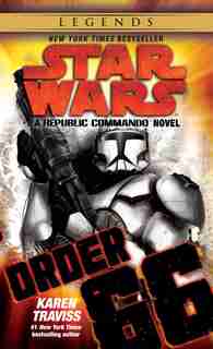 Order 66: Star Wars Legends (republic Commando): A Republic Commando Novel by Karen Traviss