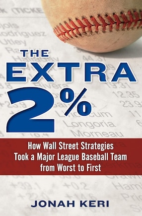 The Extra 2%: How Wall Street Strategies Took A Major League Baseball Team From Worst To First