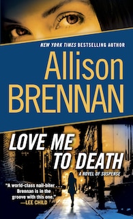 Love Me To Death: A Novel Of Suspense