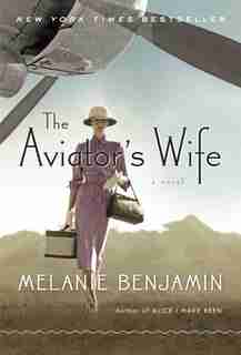 The Aviator's Wife: A Novel by Melanie Benjamin