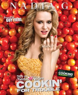 Front cover_Nadia G's Bitchin' Kitchen: Cookin' For Trouble