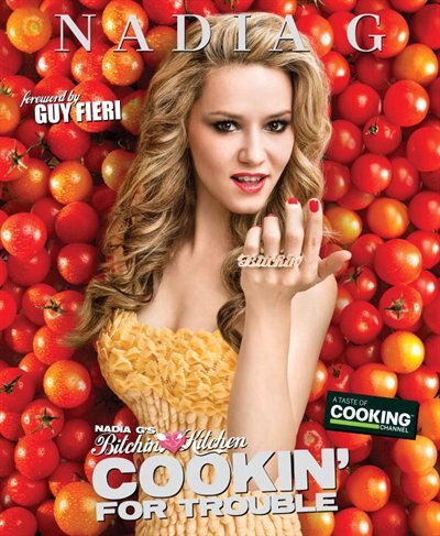 Front cover_Nadia G's Bitchin' Kitchen: Cookin' For Trouble