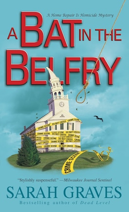 A Bat In The Belfry: A Home Repair Is Homicide Mystery