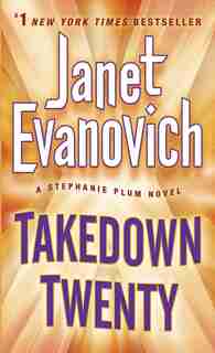 Takedown Twenty: A Stephanie Plum Novel by Janet Evanovich