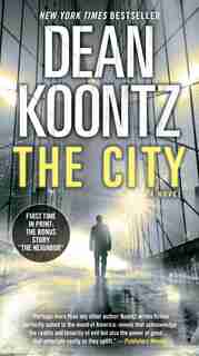 The City (with Bonus Short Story The Neighbor): A Novel by Dean Koontz