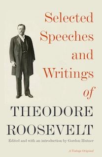 Front cover_Selected Speeches And Writings Of Theodore Roosevelt