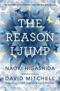 The Reason I Jump: The Inner Voice Of A Thirteen-year-old Boy With Autism de Naoki Higashida