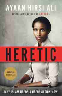 Heretic: Why Islam Needs A Reformation Now by Ayaan Hirsi Ali
