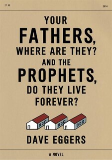 Front cover_Your Fathers, Where Are They? And The Prophets, Do They Live Forever?