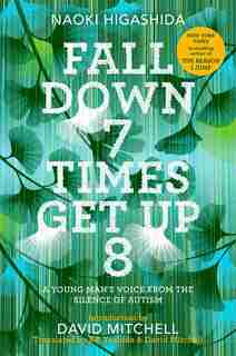 Fall Down 7 Times Get Up 8: A Young Man's Voice From The Silence Of Autism de Naoki Higashida