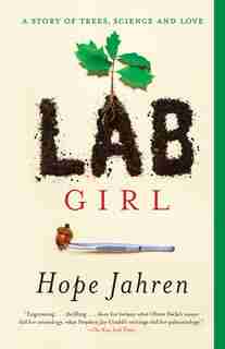 Lab Girl: A Story Of Trees, Science, And Love by Hope Jahren