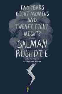 Two Years Eight Months And Twenty-eight Nights: A Novel by Salman Rushdie