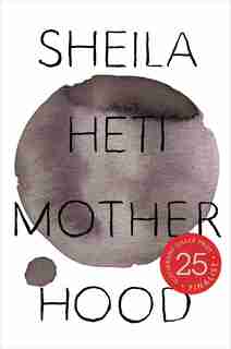 Motherhood by Sheila Heti