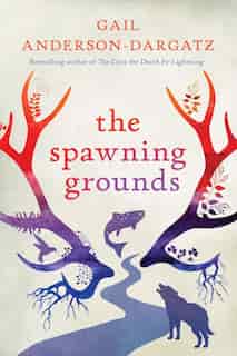 The Spawning Grounds by Gail Anderson-dargatz