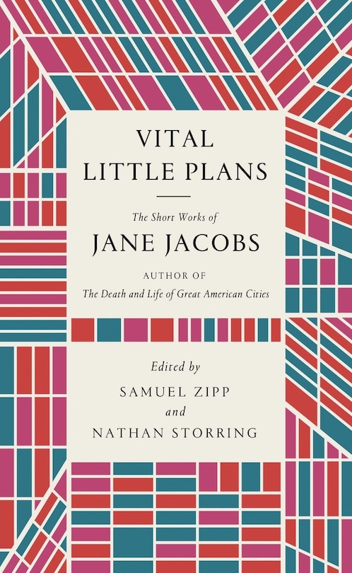 Vital Little Plans: The Short Works Of Jane Jacobs