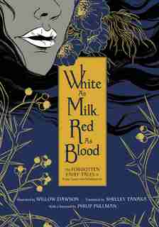 White As Milk, Red As Blood: The Forgotten Fairy Tales Of Franz Xaver Von Schönwerth by Franz Xaver Von Schonwerth