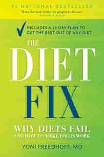 The Diet Fix: Why Diets Fail And How To Make Yours Work by Yoni Freedhoff