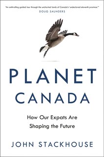 Planet Canada: How Our Expats Are Shaping The Future