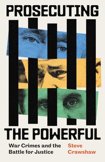 Front cover_Prosecuting the Powerful: War Crimes and the Battle for Justice