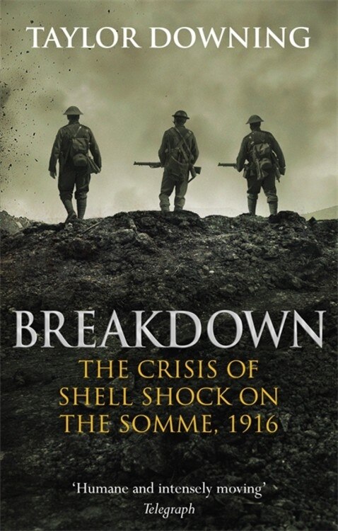 Breakdown: The Crisis Of Shell Shock On The Somme