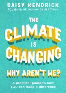 Front cover_The Climate is Changing, Why Aren't We?