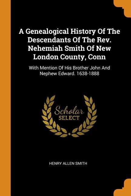 Couverture_A Genealogical History Of The Descendants Of The Rev. Nehemiah Smith Of New London County, Conn