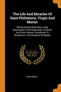 Couverture_The Life And Miracles Of Saint Philomena, Virgin And Martyr