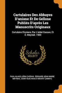 Couverture_Cartulaires Des Abbayes D'aniane Et De Gellone Publiés D'après Les Manuscrits Originaux