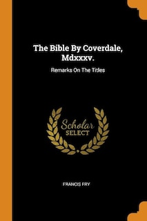 The Bible By Coverdale, Mdxxxv.: Remarks On The Titles