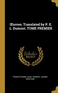 Front cover_OEuvres. Translated by P. E. L. Dumont. TOME PREMIER