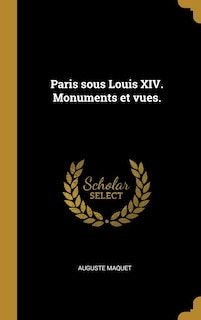 Couverture_Paris sous Louis XIV. Monuments et vues.