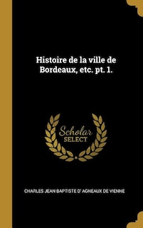 Front cover_Histoire de la ville de Bordeaux, etc. pt. 1.